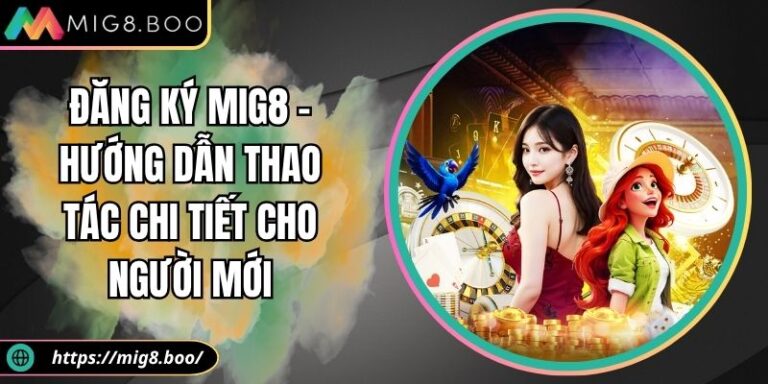 Đăng ký MIG8 – Hướng Dẫn Thao Tác Chi Tiết Cho Người Mới 6 đăng ký MIG8