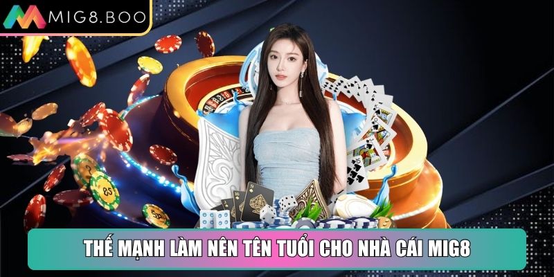 MIG8 Boo - Link Truy Cập Nhà Cái Cá Cược Trực Tuyến MIG8 7 Thế mạnh làm nên tên tuổi cho nhà cái MIG8