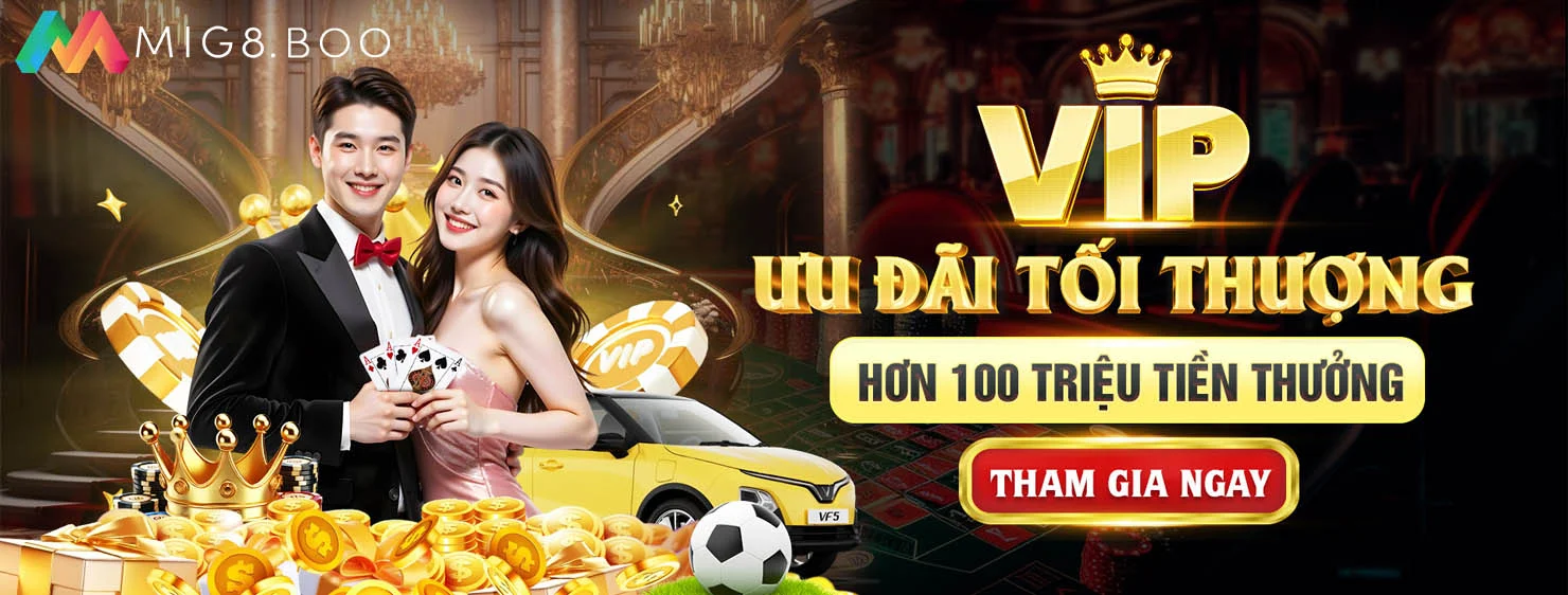 MIG8 Boo - Link Truy Cập Nhà Cái Cá Cược Trực Tuyến MIG8 1 Vip ưu đãi tối thượng hơn 100 triệu tiền thưởng